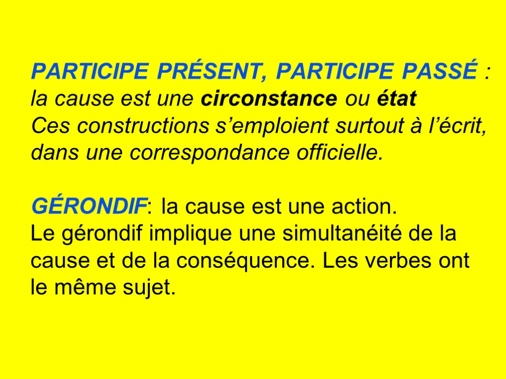 Participe prÉsent, participe passÉ : la cause est une circonstance ou état Ces constructions